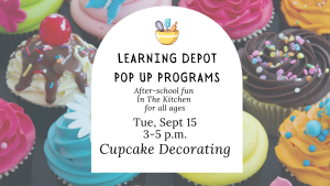 Colorful cupcakes surround an invitation for Learning Depot’s after-school cupcake decorating program, Tuesday, Sept. 15, 3–5 p.m.