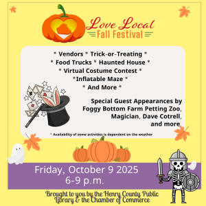 A colorful fall festival poster with a pale yellow background and thin brown border. At the top, an orange pumpkin shaped like a jack-o’-lantern contains a heart and autumn leaf graphic beside the title “Love Local Fall Festival” in red and orange lettering. A large rounded white panel in the center lists festival activities, including vendors, trick-or-treating, food trucks, a haunted house, a virtual costume contest, an inflatable maze, and more. It also announces special guest appearances by Foggy Bottom Farm Petting Zoo, magician Dave Cotrell, and others, followed by a weather-availability note. Autumn leaves, stars, playing cards, a magician’s hat, wand, and rabbit decorate the panel. Near the bottom are illustrated pumpkins, a small ghost, and a cartoon skeleton holding a sword and shield. A purple banner gives the event date and time, and the bottom credits the Henry County Public Library and the Chamber of Commerce.