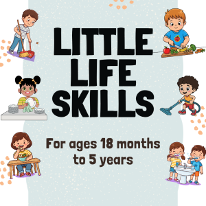A colorful illustrated poster titled “LITTLE LIFE SKILLS” for children ages 18 months to 5 years. Large black block letters fill the center against a pale blue, speckled background. Around the title are cartoon scenes showing young children practicing everyday tasks: sweeping and using a dustpan, preparing vegetables, washing dishes, vacuuming, eating at a table, and brushing their teeth. Small peach-colored decorative shapes appear around the edges.