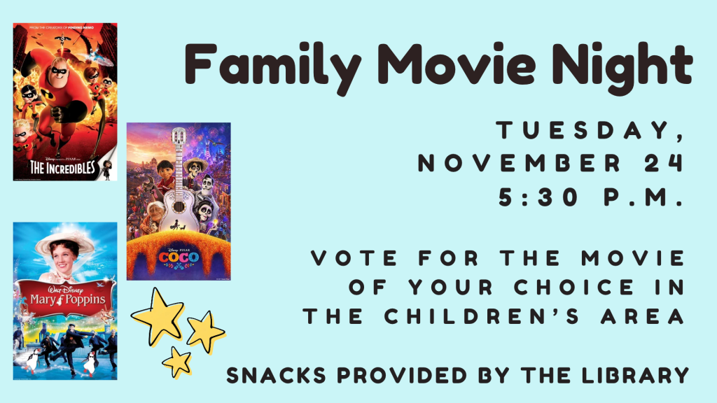 A light-blue promotional flyer for a Family Movie Night. Three movie posters are arranged along the left side: The Incredibles at the upper left, Coco in the center, and Mary Poppins at the lower left. Three yellow, hand-drawn stars appear near the lower center-left. Large dark text on the right announces the event, with the date and time centered below. Additional text invites viewers to vote for a movie in the children’s area and notes that snacks will be provided by the library.